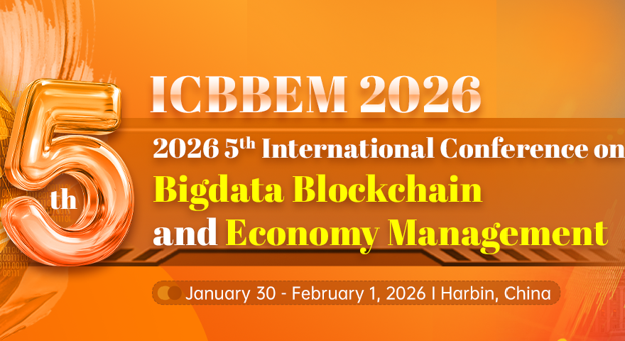 [ACM]大数据技术、区块链与经济管理国际学术会议 (ICBBEM 2026)背景图